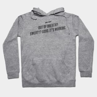 sore tired out of breath sweaty good it's working Hoodie